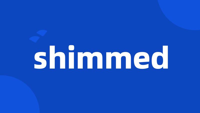 shimmed