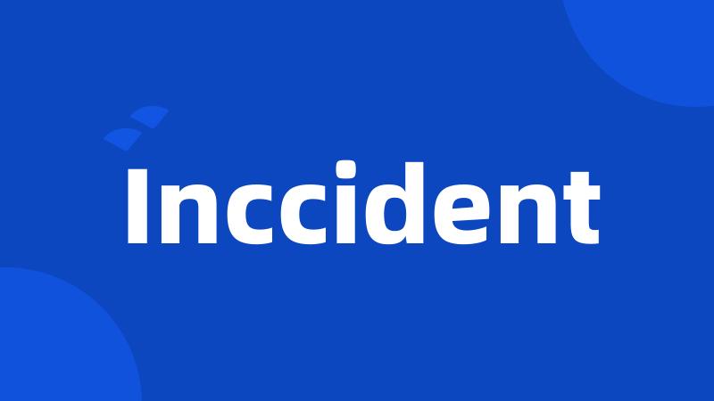 Inccident