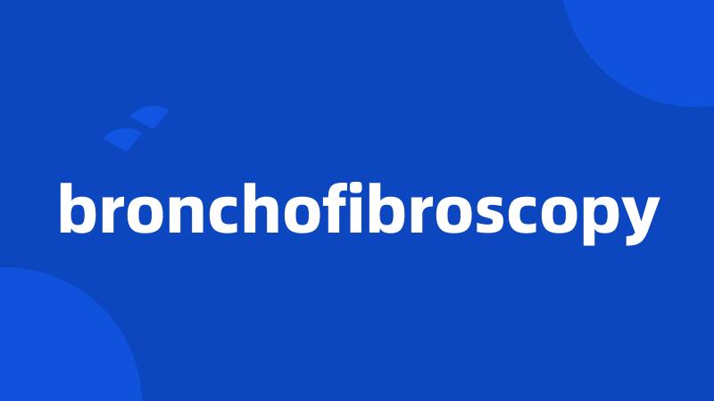 bronchofibroscopy