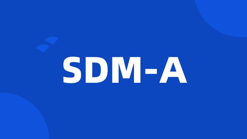 SDM-A