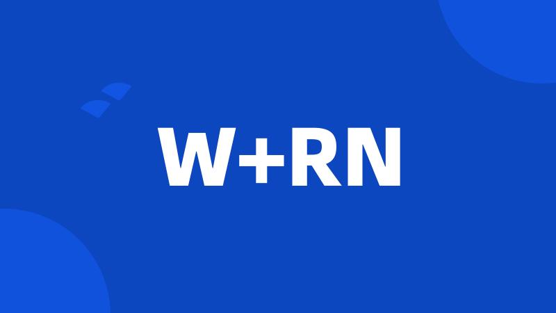 W+RN