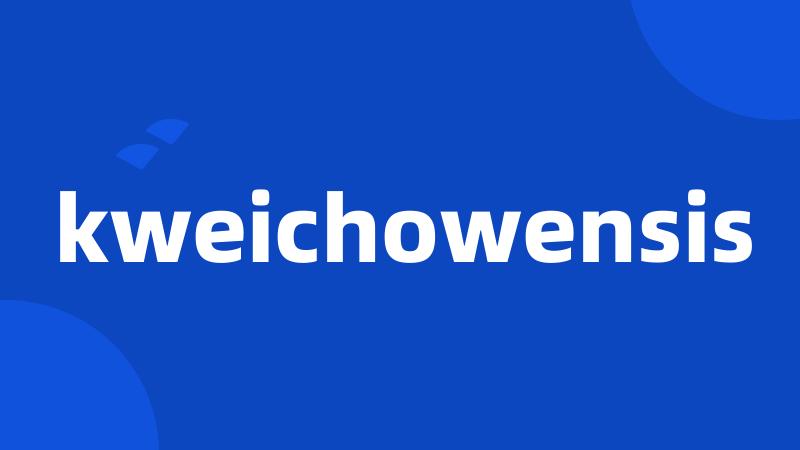 kweichowensis