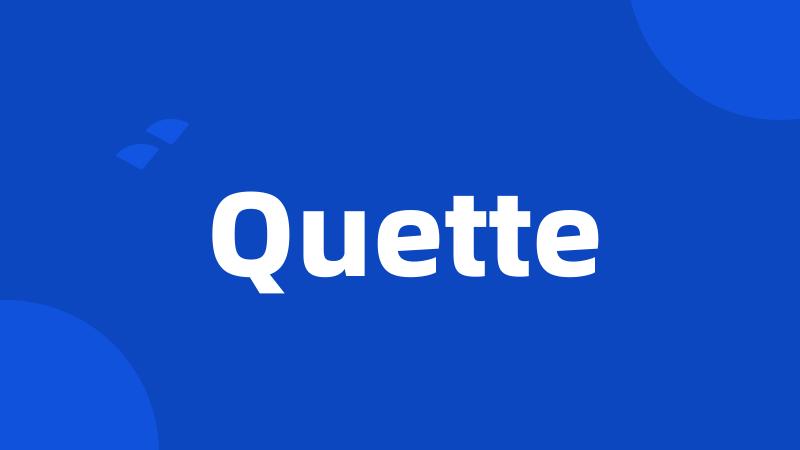 Quette