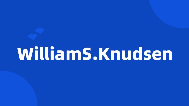 WilliamS.Knudsen