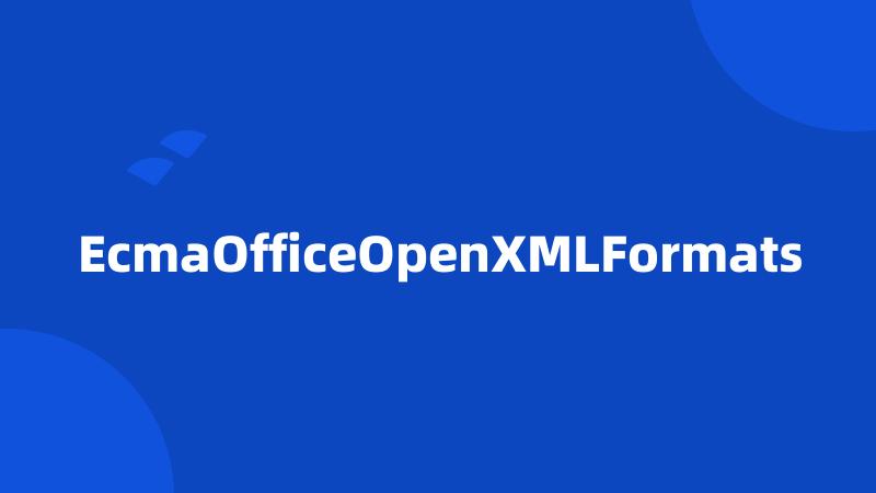 EcmaOfficeOpenXMLFormats