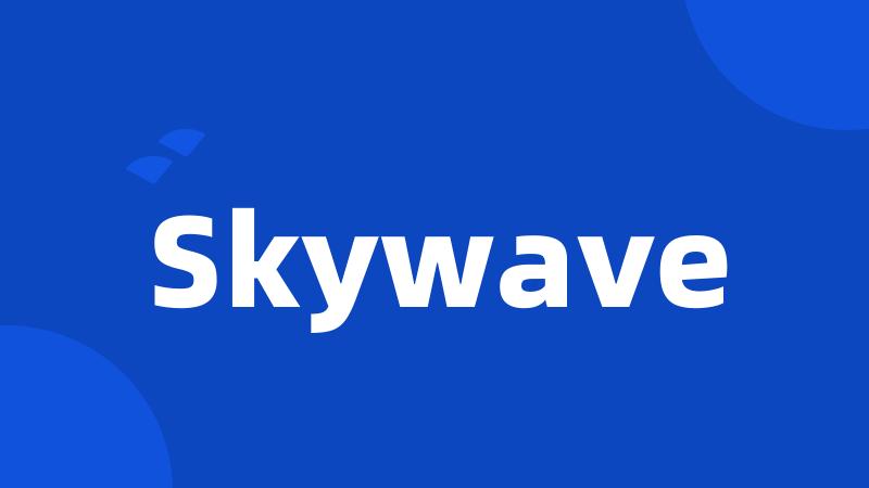 Skywave