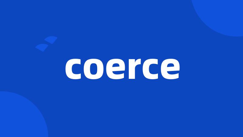 coerce