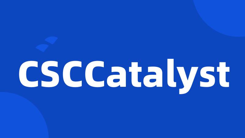 CSCCatalyst