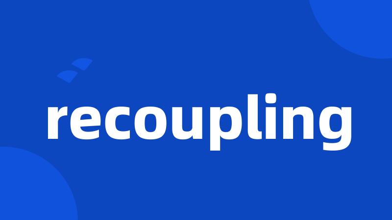 recoupling