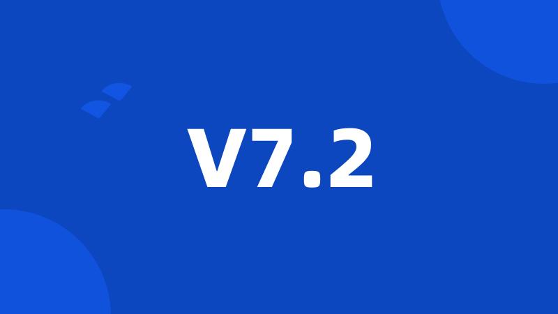 V7.2