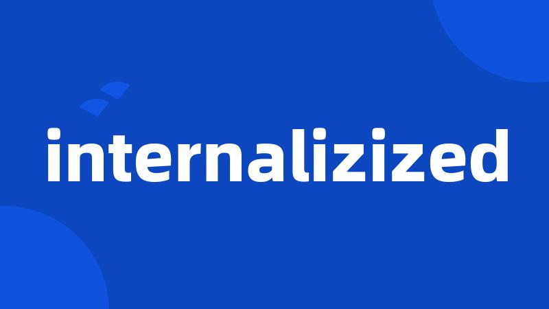 internalizized