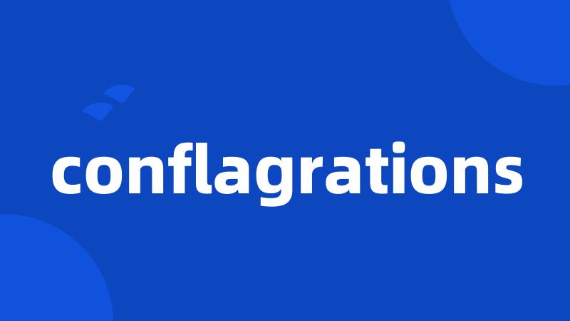 conflagrations