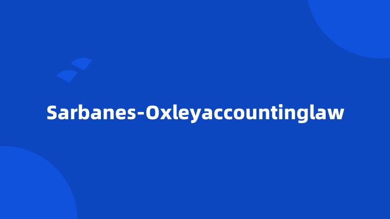 Sarbanes-Oxleyaccountinglaw