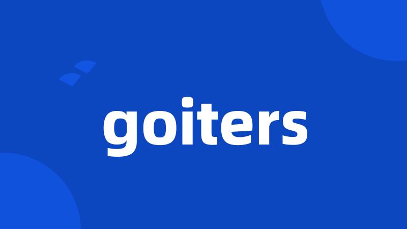 goiters