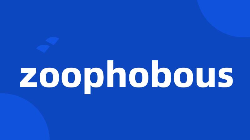 zoophobous