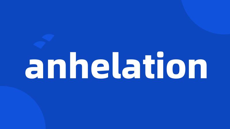 anhelation