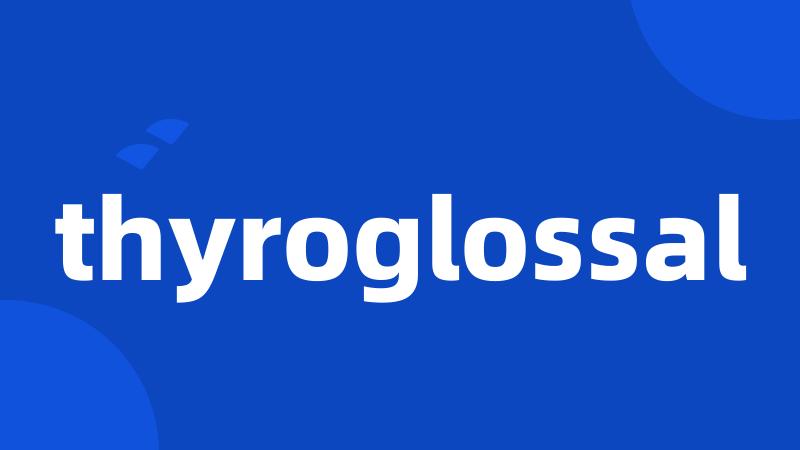 thyroglossal