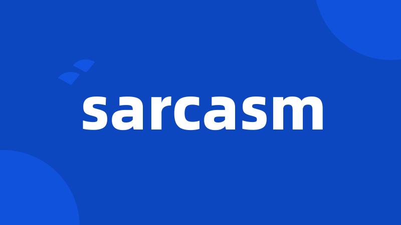 sarcasm