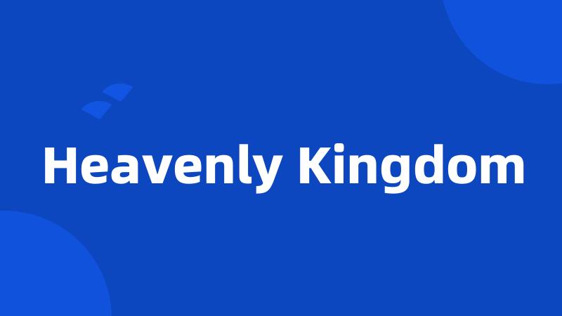 Heavenly Kingdom