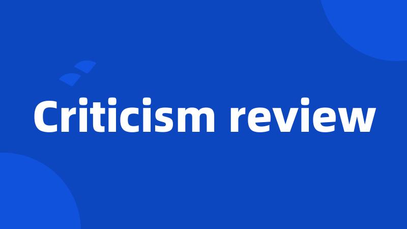 Criticism review