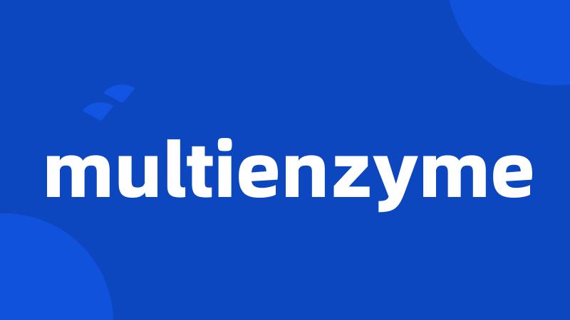 multienzyme