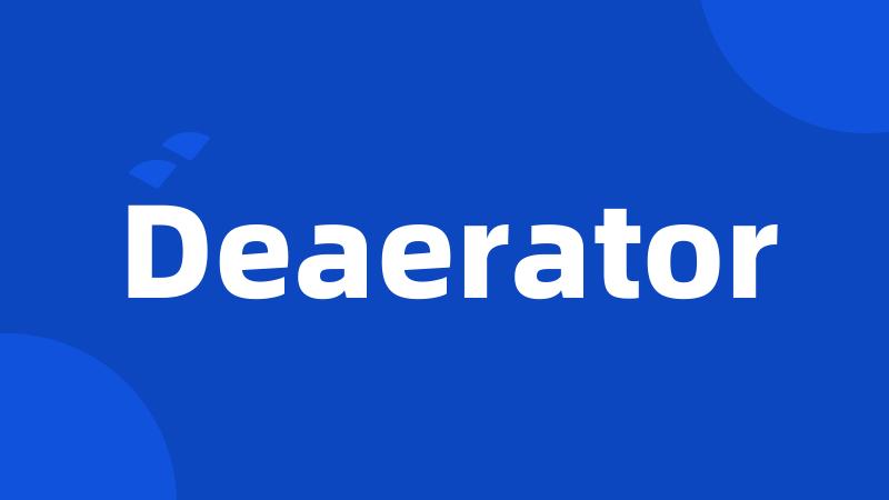 Deaerator