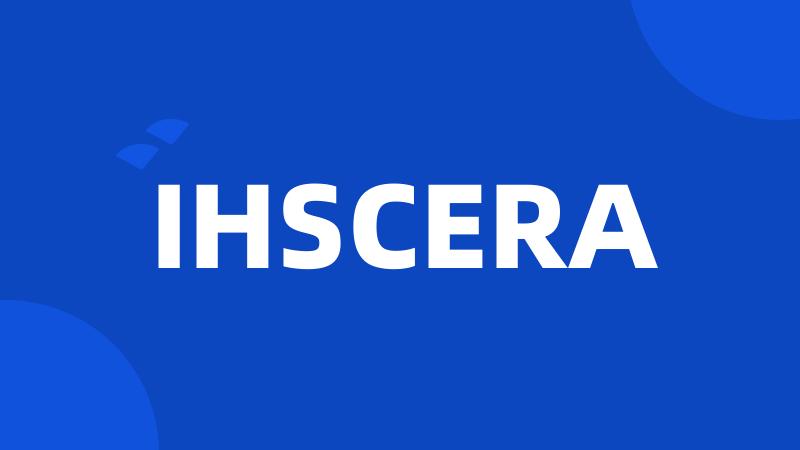 IHSCERA