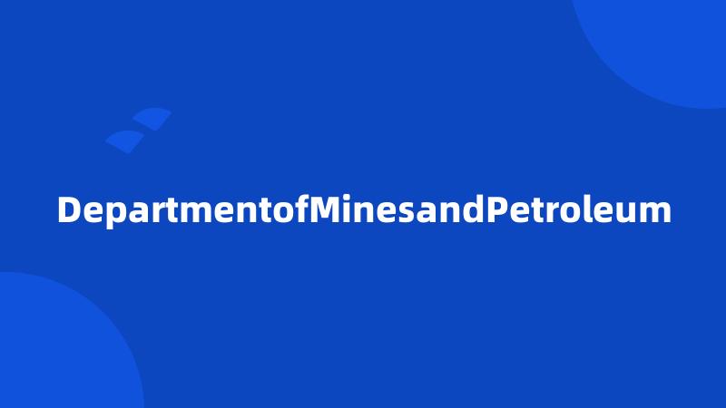 DepartmentofMinesandPetroleum