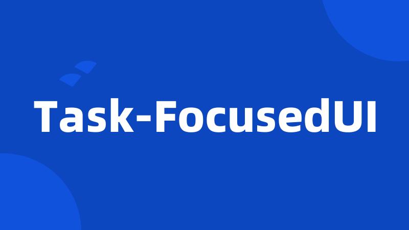 Task-FocusedUI