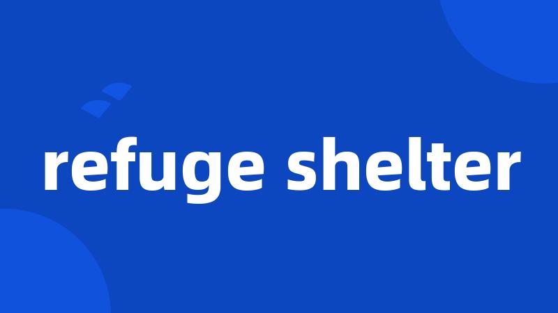 refuge shelter