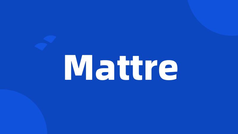 Mattre