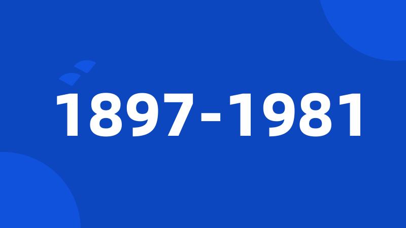 1897-1981