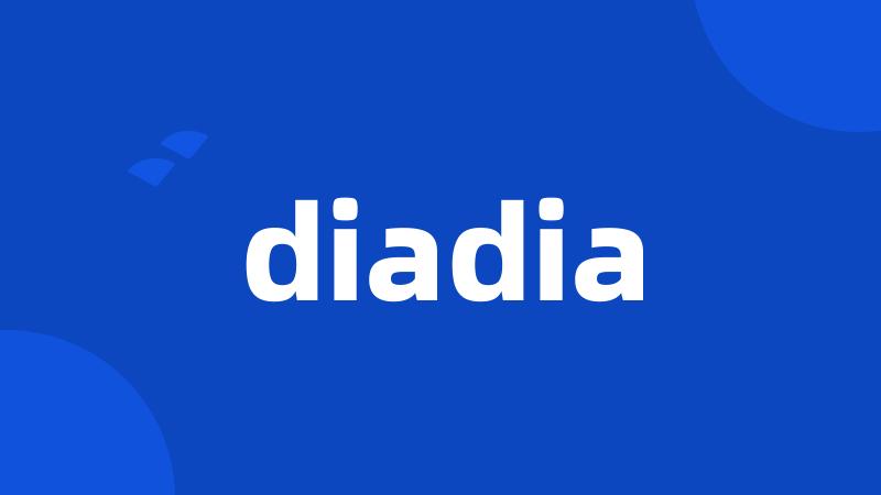 diadia