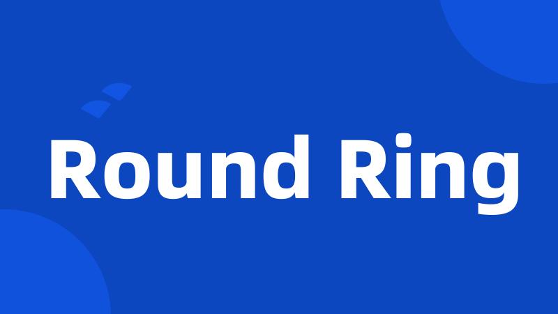 Round Ring