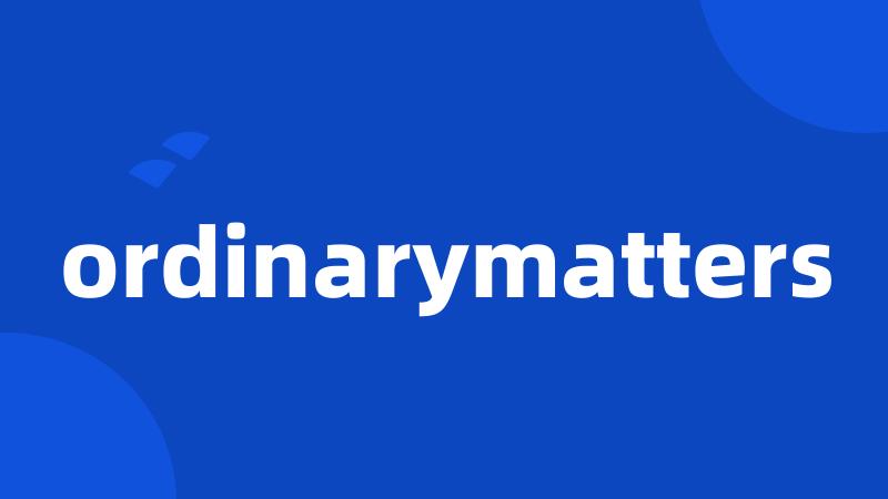 ordinarymatters