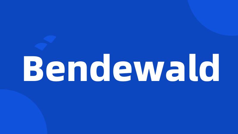 Bendewald