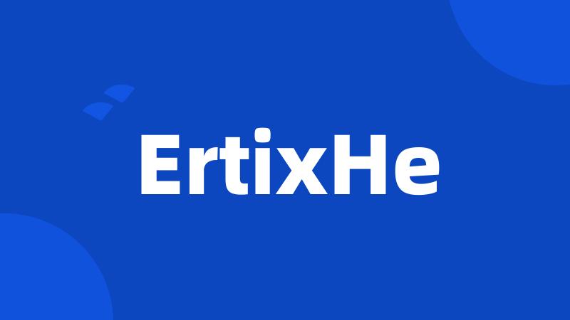 ErtixHe