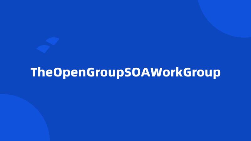 TheOpenGroupSOAWorkGroup