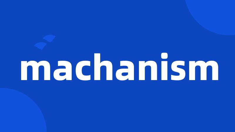 machanism