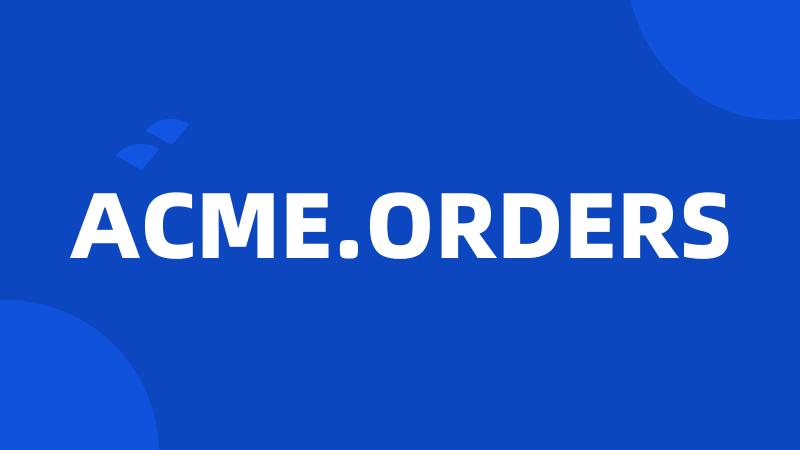 ACME.ORDERS