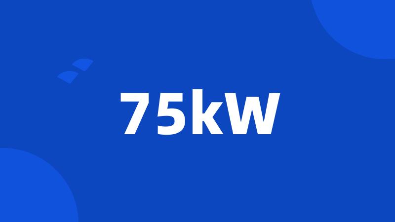 75kW