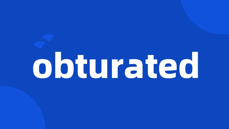 obturated