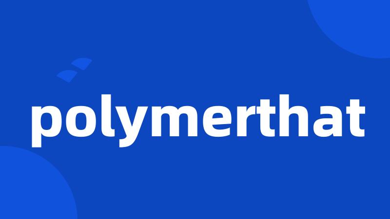 polymerthat