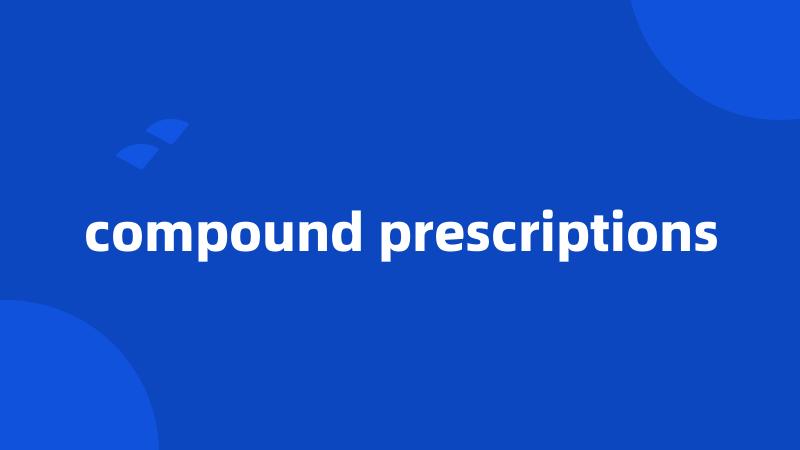 compound prescriptions