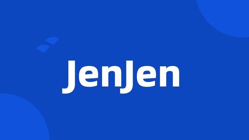 JenJen