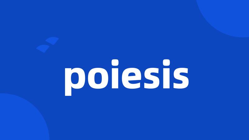 poiesis