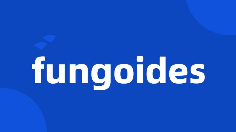 fungoides