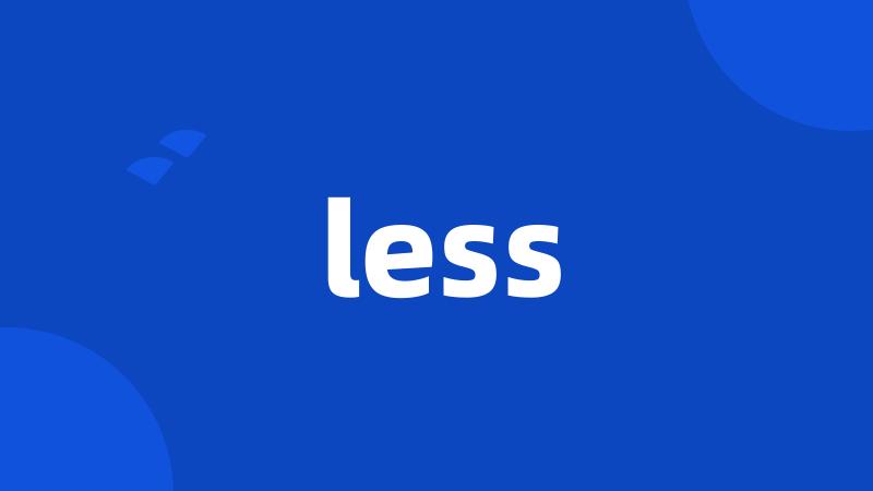 less