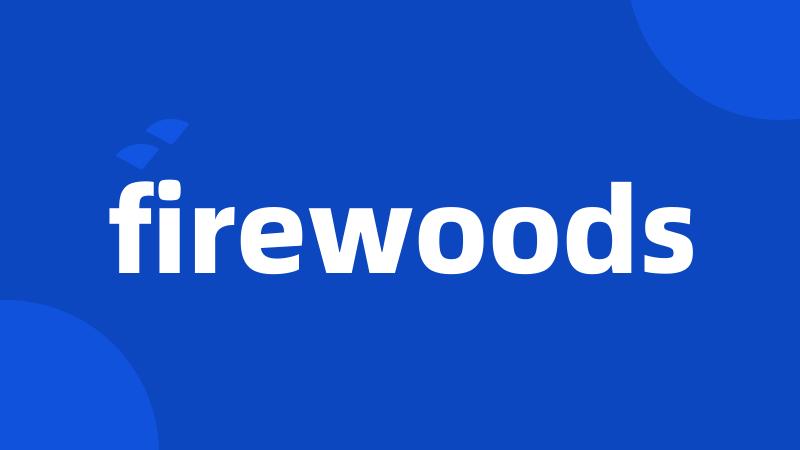 firewoods