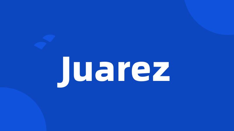 Juarez